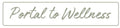 Portal To Wellness: Marketing January - March 2026
